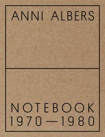 Anni Albers: Notebook 1970-1980 by Anni Albers