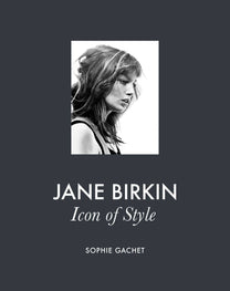 Jane Birkin: Icon of Style by Sophie Gachet